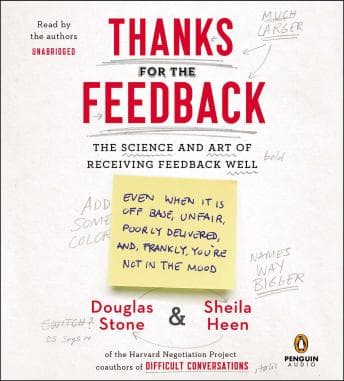 Thanks for the Feedback: The Science and Art of Receiving Feedback Well audiobook cover
