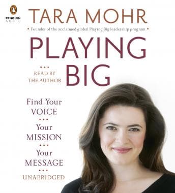 Playing Big: Find Your Voice, Your Mission, Your Message audiobook cover