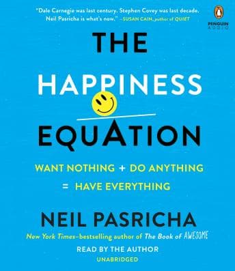 Happiness Equation: Want Nothing + Do Anything = Have Everything audiobook cover