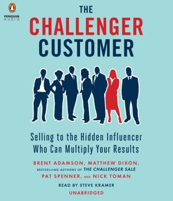 Challenger Customer: Selling to the Hidden Influencer Who Can Multiply Your Results audiobook cover