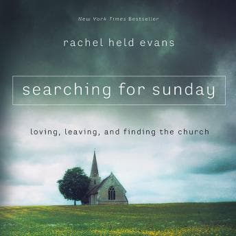 Searching For Sunday: Loving, Leaving, and Finding the Church audiobook cover