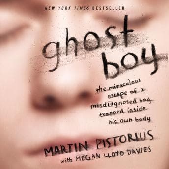 Ghost Boy: The Miraculous Escape of a Misdiagnosed Boy Trapped Inside His Own Body audiobook cover