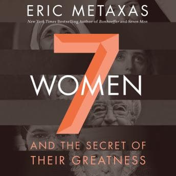 Seven Women: And the Secret of Their Greatness audiobook cover