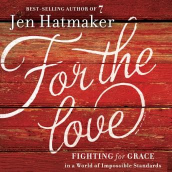 For the Love: Fighting for Grace in a World of Impossible Standards audiobook cover