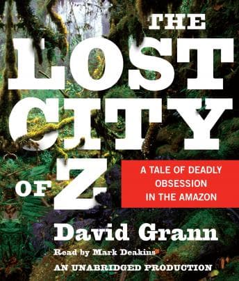 Lost City of Z: A Tale of Deadly Obsession in the Amazon audiobook cover
