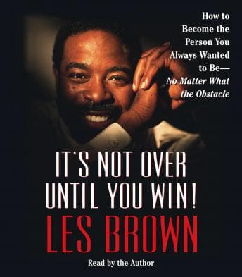 It's Not Over Until You Win: How to Become the Person You Always Wanted to Be - audiobook cover