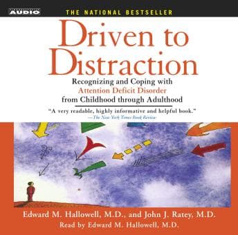 Driven To Distraction: Recognizing and Coping with Attention Deficit Disorder from Childhood Through Adulthood audiobook cover