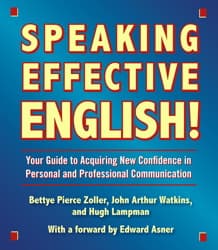 Speaking Effective English!: Your Guide to Acquiring New Confidence In Personal and Professional Communication audiobook cover