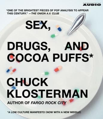Sex, Drugs, and Cocoa Puffs: A Low Culture Manifesto audiobook cover