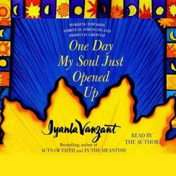 One Day My Soul Just Opened Up: Working Toward Spiritual Strength and Personal Growth audiobook cover