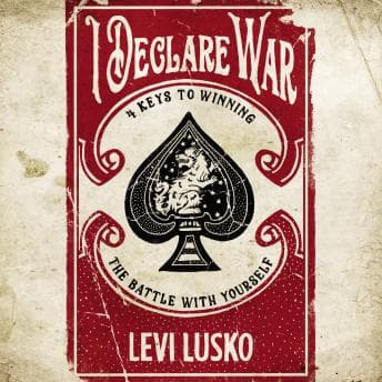 I Declare War: Four Keys to Winning the Battle with Yourself audiobook cover