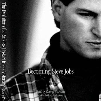 Becoming Steve Jobs: The Evolution of a Reckless Upstart into a Visionary Leader audiobook cover
