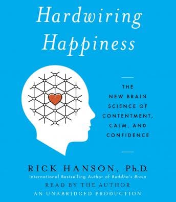 Hardwiring Happiness: The New Brain Science of Contentment, Calm, and Confidence audiobook cover