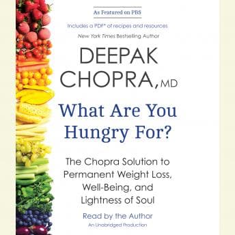What Are You Hungry For?: The Chopra Solution to Permanent Weight Loss, Well-Being, and Lightness of Soul audiobook cover