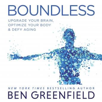 Boundless: Upgrade Your Brain, Optimize Your Body & Defy Aging audiobook cover
