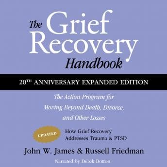 Grief Recovery Handbook, 20th Anniversary Expanded Edition: The Action Program for Moving Beyond Death, Divorce, and Other Losses, Including Health, Career, and Faith audiobook cover