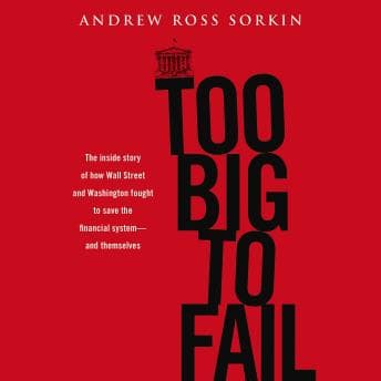 Too Big to Fail: The Inside Story of How Wall Street and Washington Fought to Save the Financial System--and Themselves audiobook cover