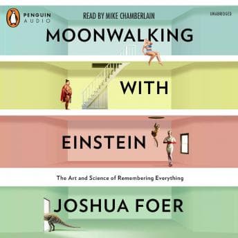 Moonwalking with Einstein: The Art and Science of Remembering Everything audiobook cover