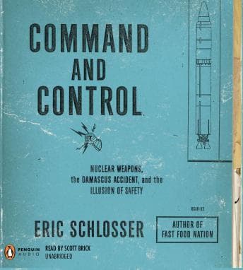 Command and Control: Nuclear Weapons, the Damascus Accident, and the Illusion of Safety audiobook cover