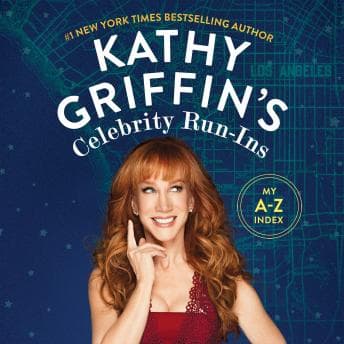Kathy Griffin's Celebrity Run-Ins: My A-Z Index audiobook cover