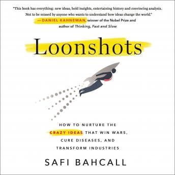 Loonshots: How to Nurture the Crazy Ideas That Win Wars, Cure Diseases, and Transform Industries audiobook cover