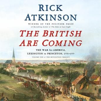 British Are Coming: The War for America, Lexington to Princeton, 1775-1777 audiobook cover