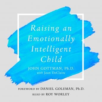 Raising An Emotionally Intelligent Child: The Heart of Parenting audiobook cover