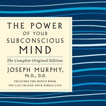 Power of Your Subconscious Mind: The Complete Original Edition: Also Includes the Bonus Book 'You Can Change Your Whole Life' audiobook cover