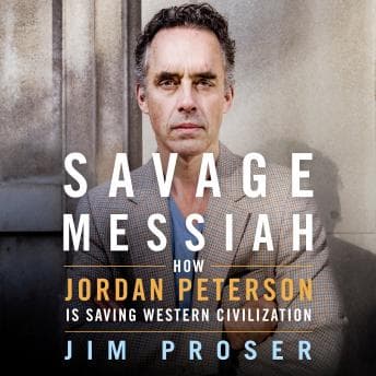 Savage Messiah: How Dr. Jordan Peterson Is Saving Western Civilization audiobook cover