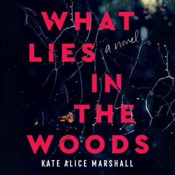 What Lies in the Woods: A Novel audiobook cover