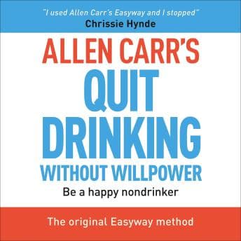 Allen Carr's Quit Drinking Without Willpower: Be a happy nondrinker audiobook cover