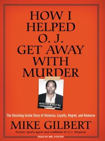 How I Helped O. J. Get Away With Murder: The Shocking Inside Story of Violence, Loyalty, Regret, and Remorse audiobook cover