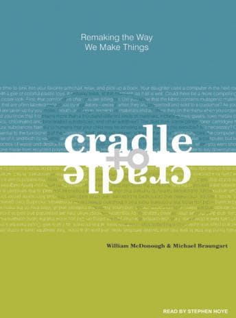 Cradle to Cradle: Remaking the Way We Make Things audiobook cover