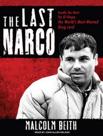 Last Narco: Inside the Hunt for El Chapo, the World's Most-Wanted Drug Lord audiobook cover