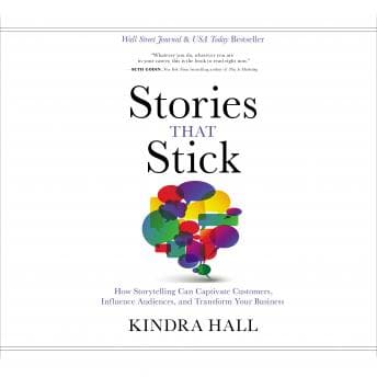 Stories That Stick: How Storytelling Can Captivate Customers, Influence Audiences, and Transform Your Business audiobook cover