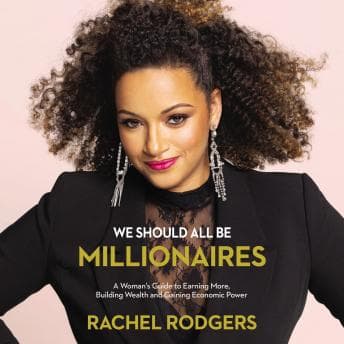 We Should All Be Millionaires: A Woman’s Guide to Earning More, Building Wealth, and Gaining Economic Power audiobook cover