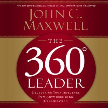360 Degree Leader: Developing Your Influence from Anywhere in the Organization audiobook cover