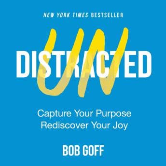 Undistracted: Capture Your Purpose. Rediscover Your Joy. audiobook cover