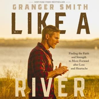 Like a River: Finding the Faith and Strength to Move Forward after Loss and Heartache audiobook cover