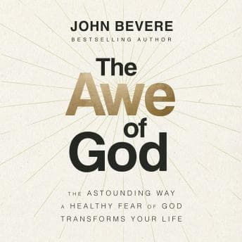 Awe of God: The Astounding Way a Healthy Fear of God Transforms Your Life audiobook cover