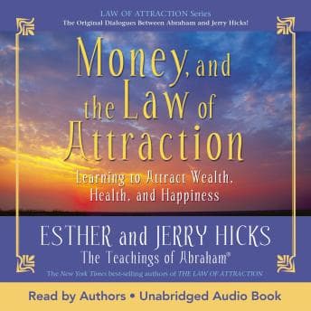 Money and the Law of Attraction: Learning to Attract Wealth, Health, and Happiness audiobook cover