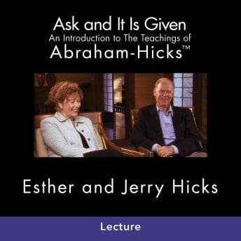 Ask And It Is Given: An Introduction to The Teachings of Abrahamâ'Â¢-Hicks audiobook cover