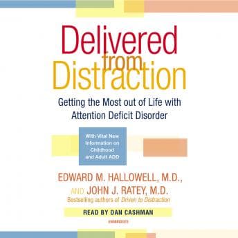 Delivered From Distraction: Getting the Most out of Life with Attention Deficit Disorder audiobook cover