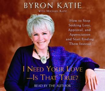 I Need Your Love - Is That True?: How to Stop Seeking Love, Approval, and Appreciation and Start Finding Them Instead audiobook cover