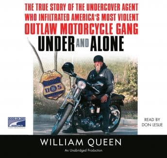 Under and Alone: The True Story of the Undercover Agent Who Infiltrated America's Most Violent Outlaw Motorcycle Gang audiobook cover