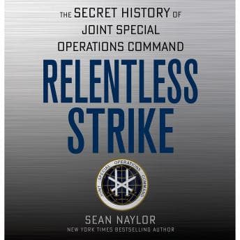 Relentless Strike: The Secret History of Joint Special Operations Command audiobook cover
