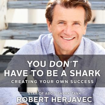 You Don't Have to Be a Shark: Creating Your Own Success audiobook cover