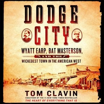 Dodge City: Wyatt Earp, Bat Masterson, and the Wickedest Town in the American West audiobook cover