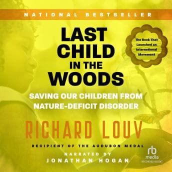 Last Child in the Woods: Saving Our Children From Nature-Deficit Disorder audiobook cover