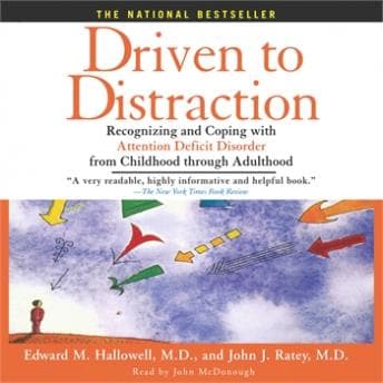 Driven to Distraction: Recognizing and Coping with Attention Deficit Disorder from Childhood Through Adulthood audiobook cover